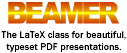 The LaTeX class for beautiful, typeset PDF presentations.