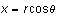 $x=r\cos \theta $