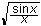 Math: square root of (sin x)/x