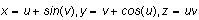 Math: x=u+sin(v),y=v+cos(u),z=uv