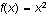 $f(x)=x^{2}$